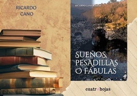 Ricardo Cano presentará el sábado su último libro, 'Sueños, pesadillas o fábulas'