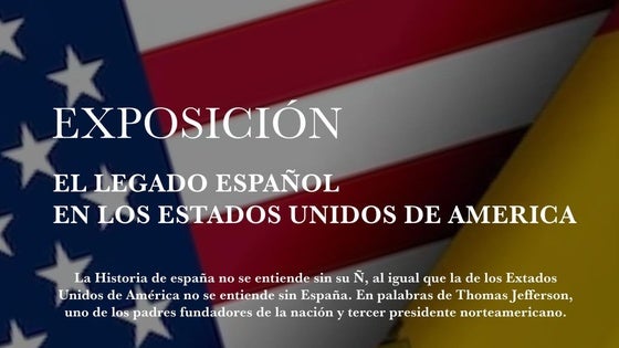 Exposición sobre el legado español en los Estados Unidos