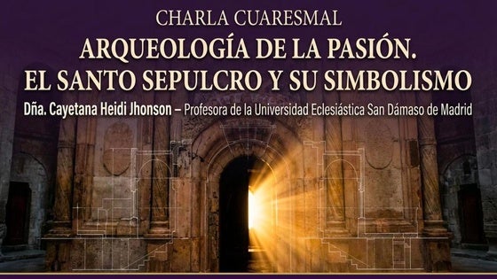 Charla 'Arqueología de la Pasión. El Santo Sepulcro y su simbolismo', este jueves, en el Barrantes Cervantes