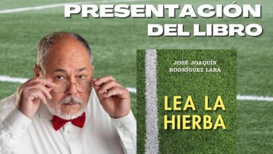 José Joaquín Rodríguez Lara presentará su libro 'Lea la hierba' en Valverde