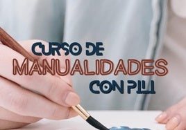 Inscripciones abiertas para el curso de manualidades de Pili
