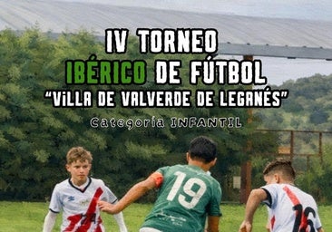 Ya hay fecha para el IV Torneo Ibérico de Fútbol 'Villa de Valverde de Leganés'