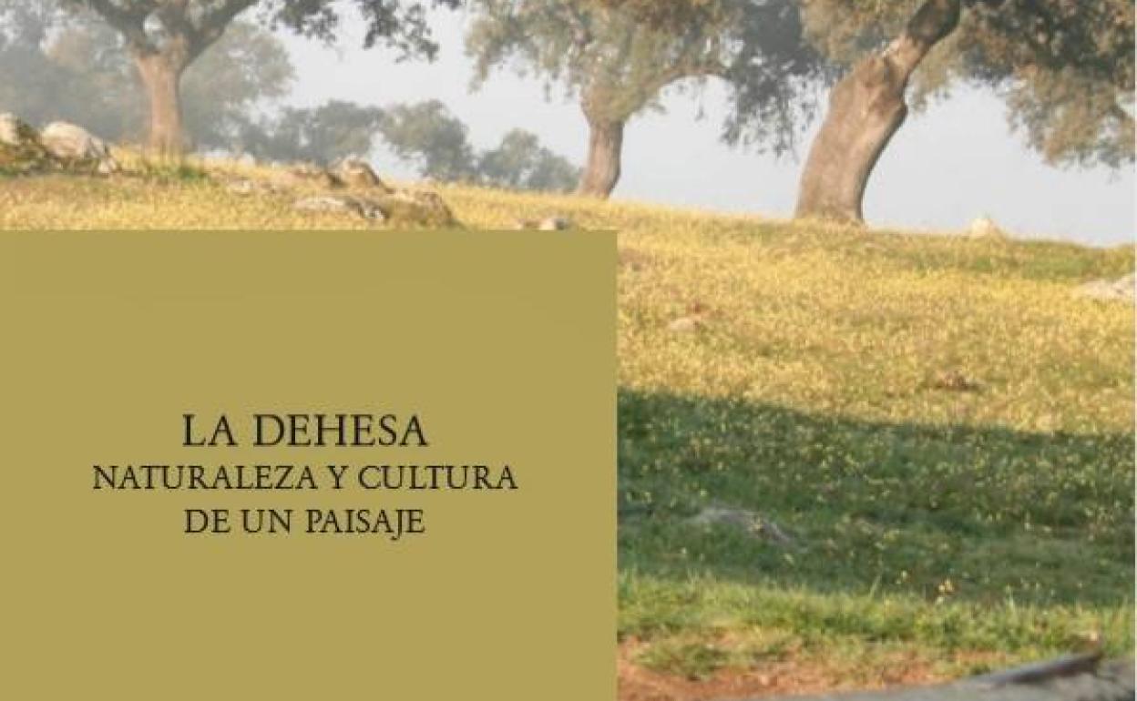 Cultura publica el libro 'La dehesa, naturaleza y cultura de un paisaje' de manera online