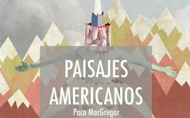 'Paisajes americanos', de Paco MacGregor, en la sala Belleartes