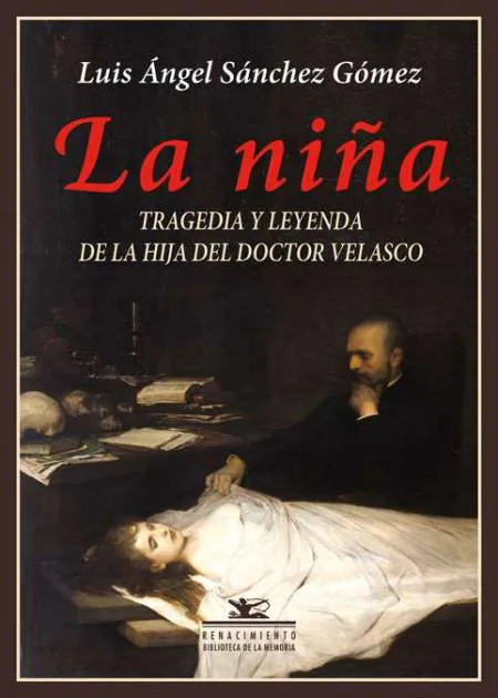 12-Portada del libro de Luis Ángel Sánchez, 'La niña. Tragedia y leyenda de la hija del doctor Velasco'.