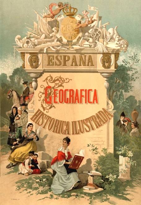 Portada del atlas publicado alrededor de 1875: ‘España geográfica histórica ilustrada’.