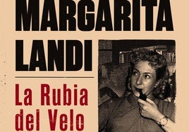 Margarita Landi. La rubia del velo y la pistola