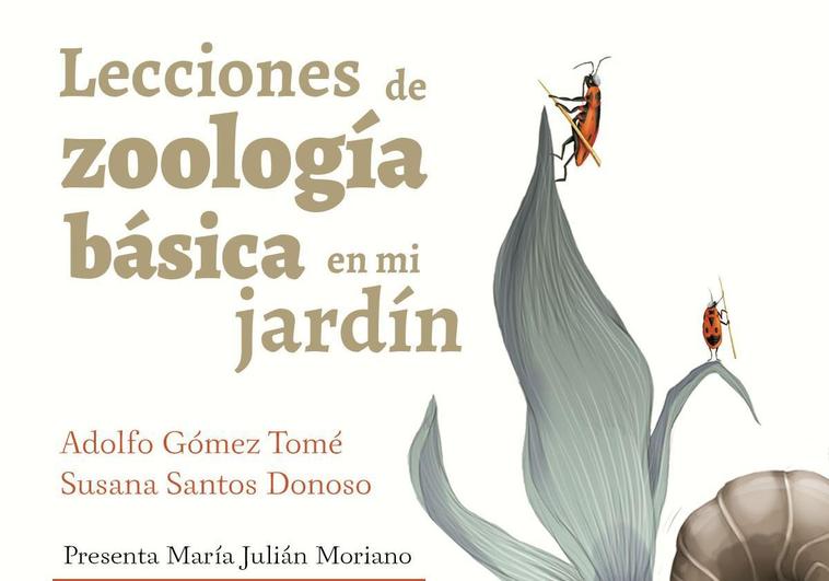 El libro 'Lecciones de zoología básica en mi jardín' será presentado en Atenea