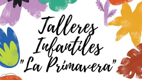 Talleres Infantiles 'La Primavera' en el Centro Cultural