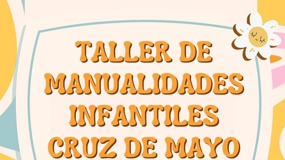 Inscripciones para los Talleres de Manualidades Infantiles Cruz de Mayo