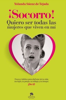 Yolanda Sáez de Tejada presenta su nuevo libro '¡Socorro!, quiero ser todas las mujeres que viven en mi'