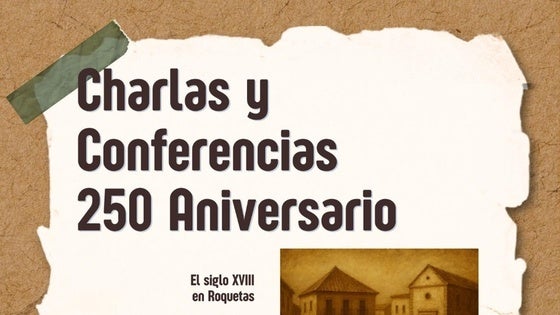 Visitas guiadas, exposiciones y conferencias por el 250 Aniversario de la ciudad de Roquetas