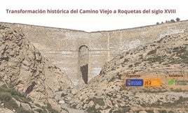 La transformación histórica del Camino Viejo a Roquetas del siglo XVIII, a debate