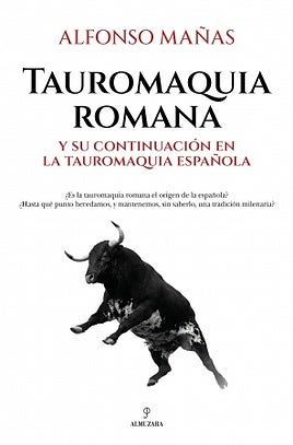 Este jueves se presenta el libro 'Tauromaquia Romana y su continuación en la Tauromaquia Española' de Alfonso Mañas