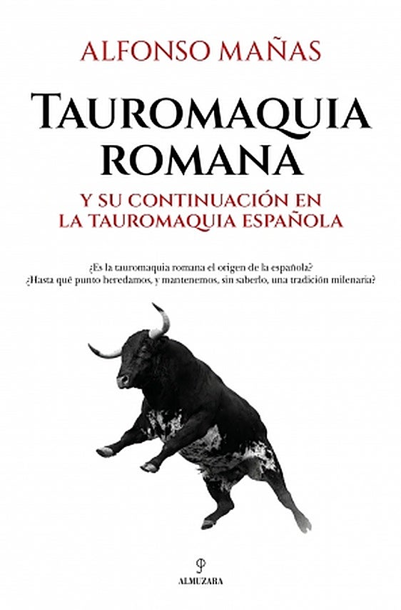 Este jueves se presenta el libro 'Tauromaquia Romana y su continuación en la Tauromaquia Española' de Alfonso Mañas