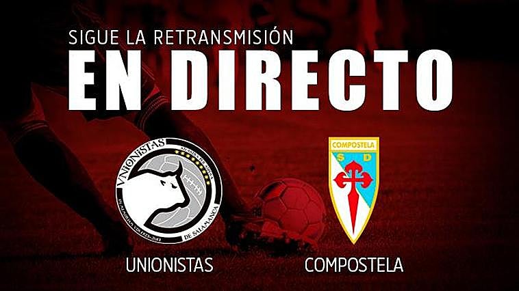 EN DIRECTO. Unionistas 2-0 Compostela (final)