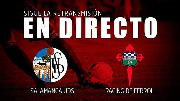 EN DIRECTO | Salamanca UDS  1-2 Racing de Ferrol (final)