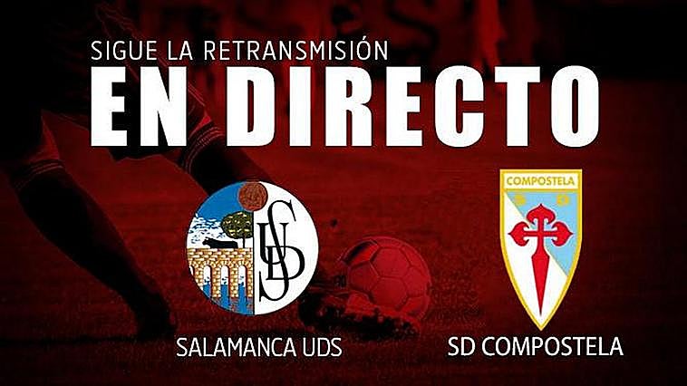 EN DIRECTO | Salamanca - Compostela (3-0)  final
