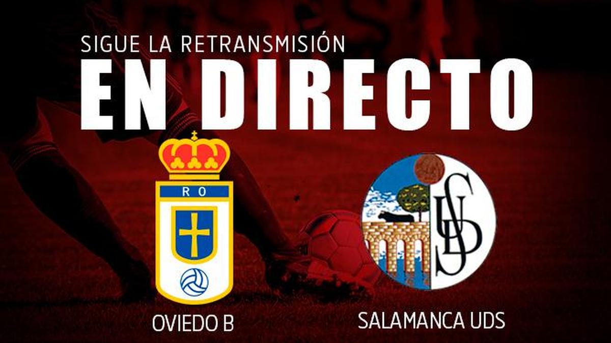 EN DIRECTO | Real Oviedo B 0-0 Salamanca UDS (final)