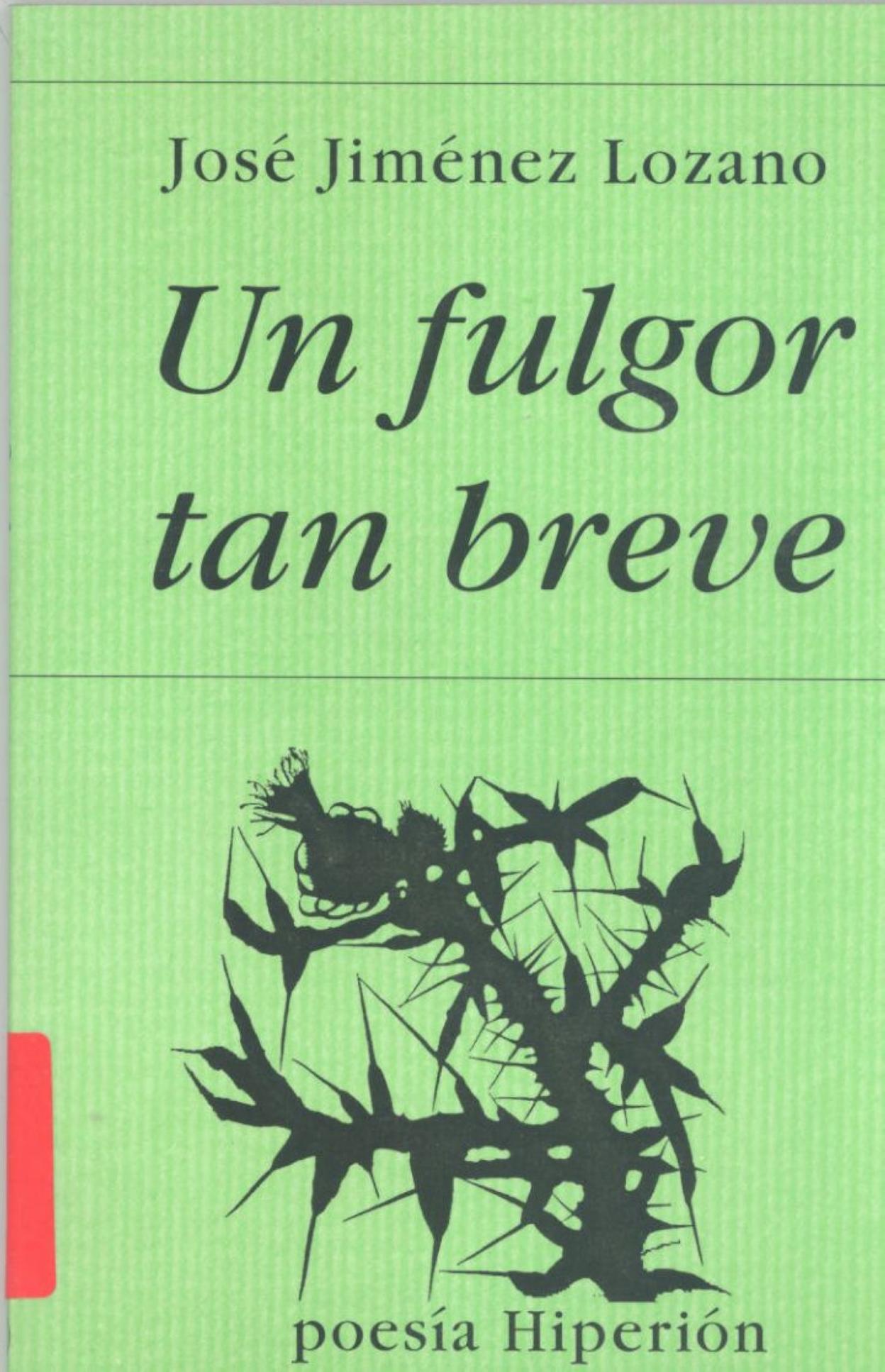 'Un fulgor tan breve', del poeta José Jiménez Lozano. 