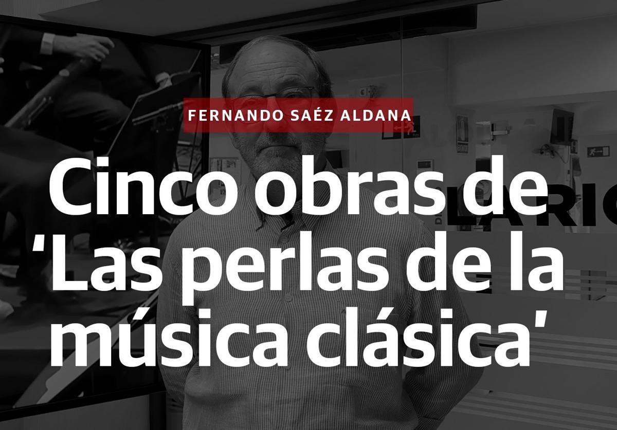 Cinco perlas de la música clásica, según Sáez Aldana