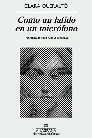 Como un latido en un micrófono, de Clara Queraltó