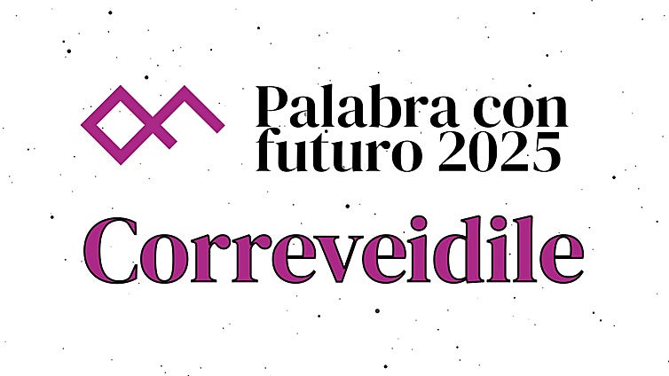 Palabra con futuro 2025: Correveidile