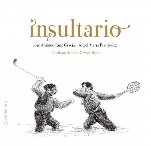 NO FICCIÓN | 'Insultario', de Ángel Mª Fernández y José Antonio Ruiz. Insultar con ingenio e inteligencia requiere clase, elegancia y una preparación que no todo el mundo tiene, según defienden los riojanos Ángel María Fernández y José Antonio Ruiz en su libro "Insultario", concebido como un manual de autodefensa ante las ofensas cotidianas.