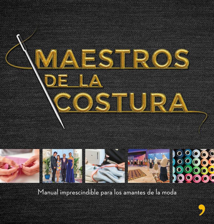 NO FICCIÓN | 'Maestros de la costura', por VV.AA. En Maestros de la Costura descubrirás todo lo necesario para iniciarte en este apasionante mundo: desde lo que has de tener en tu costurero básico hasta entender patrones, pasando por conocer las principales puntadas a mano y a máquina. 