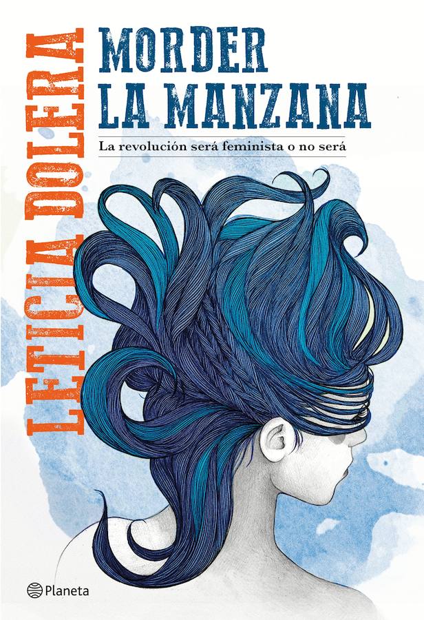 NO FICCIÓN | 'Morder la manzana', por Leticia Dolera. Es este uno de esos libros esenciales que nacen de la necesidad y de la urgencia. Porque Leticia Dolera necesita contar por qué es feminista y por qué todas deberíamos serlo. Un camino vital en el que se ha encontrado con personas inspiradoras, lecturas reveladoras, anécdotas ―de las buenas, de las malas y de las peores― vividas muy de cerca o en primera persona.