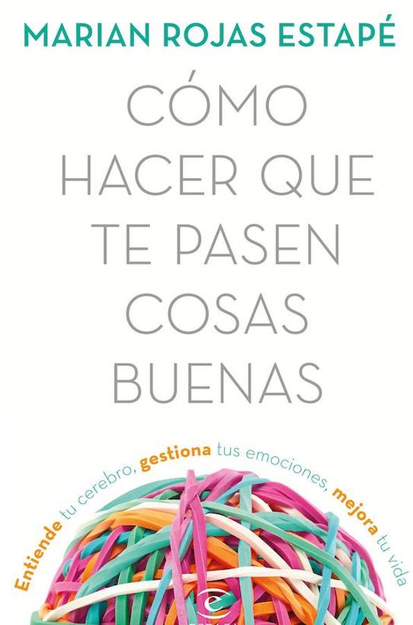 3. NO FICCIÓN | 'Cómo hacer que te pasen cosas buenas' - Marian Rojas (Espasa)