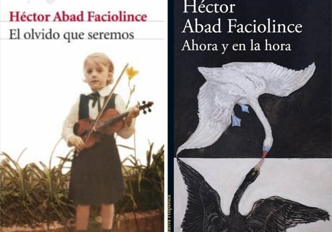'El olvido que seremos' y 'Ahora y en la hora', de Héctor Abad Faciolince.