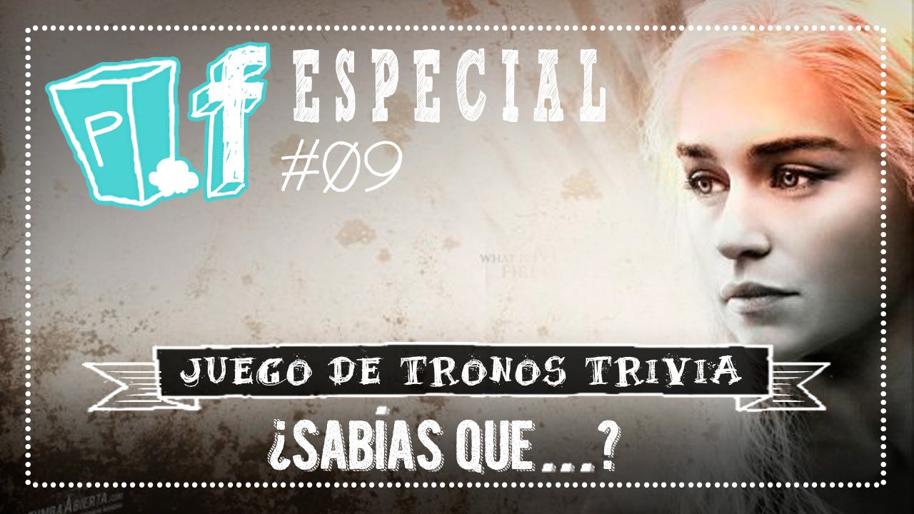 Popfiction: Especial '¿Sabías que...?: Juego de tronos'