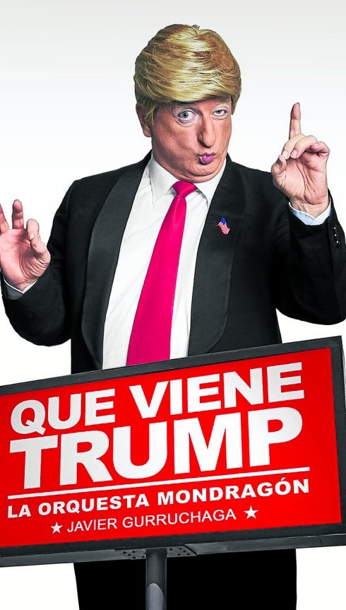 Parodia con causa. «Trump es un disparate, una horterada, pero una horterada peligrosa». 