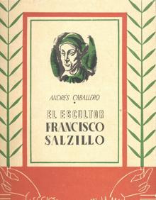 Imagen secundaria 2 - Obra titulada 'Esculpiendo San Gerónimo', en la que Garay pinta al escultor murciano en su taller. | Motivo que inspiró 'La Dolorosa'. Uno de los dibujos de Garay para un libro de éxito. | Portada del libro 'El escultor Francisco Salzillo', de Oliver, pero firmado con pseudónimo.