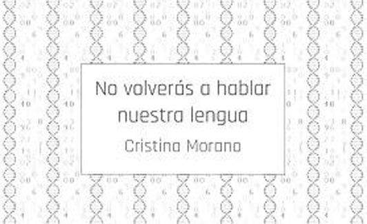 'No volverás a hablar nuestra lengua', de Cristina Morano. 