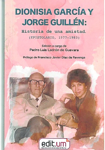 Imagen - 'Dionisia garcía y jorge guillén. (epistolario, 1977-1983)'. Edición: Ladrón de Guevara. Prólogo: Francisco Javier Díez de Revenga. Edita: UMU.