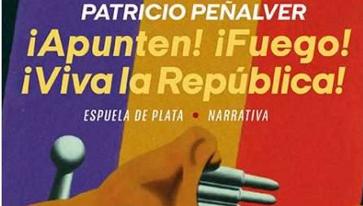 &#039;¡APUNTEN! ¡FUEGO! ¡VIVA LA REPÚBLICA!&#039;