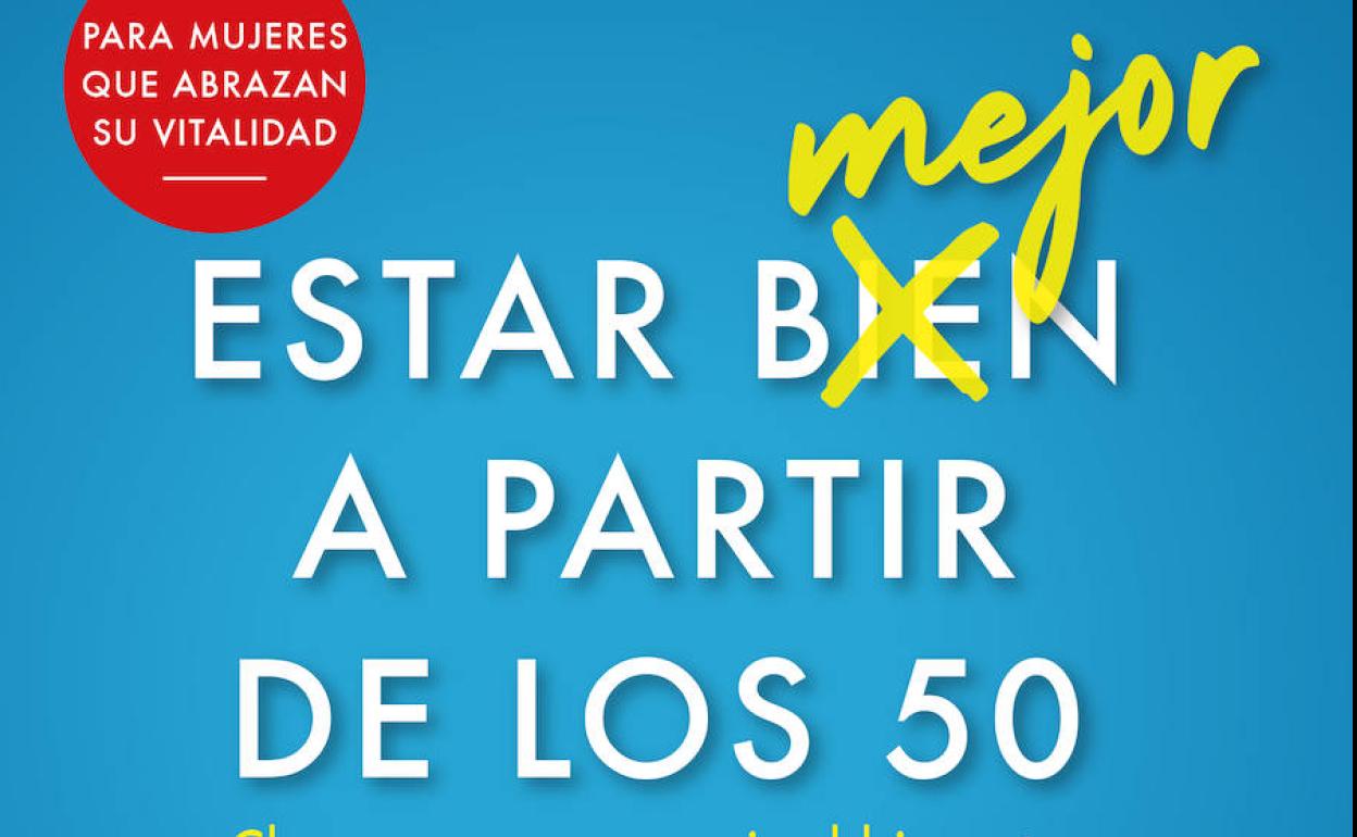 Portada del libro 'Estar mejor a partir de los 50' que se presentará el jueves en El Corte Inglés.