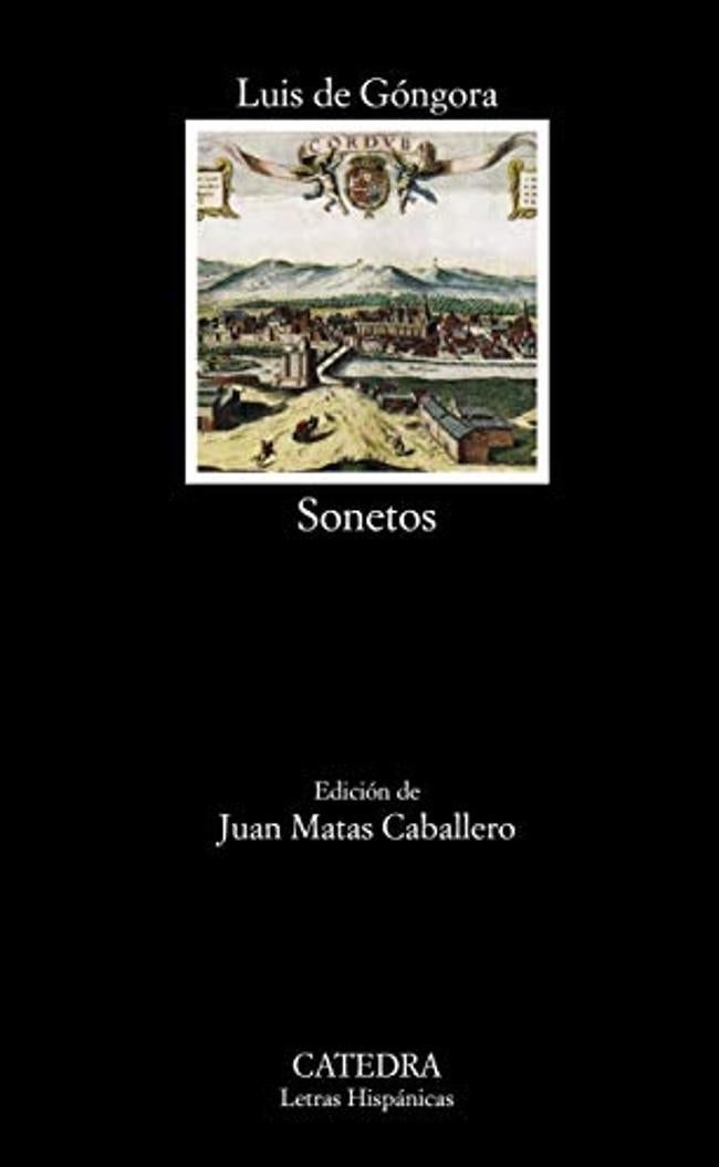 Sonetos de Luis de Góngora, por Juan Matas Caballero. Cátedra.