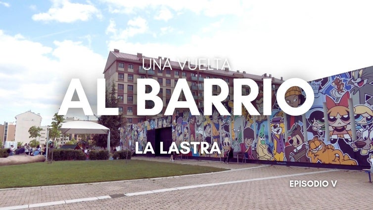 Calles del barrio de La Lastra.
