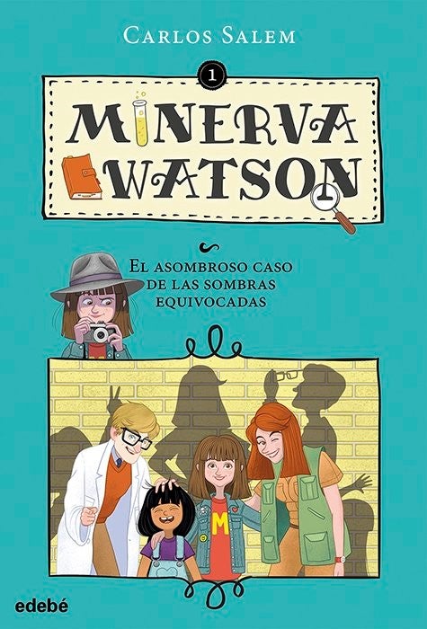 Minerva Watson. El asombroso caso de las sombras equivocadas. Carlos Salem. Ed. Edebé. Los detectives despiertan pasiones entre los más pequeños. Y esta serie que inaugura el veterano Carlos Salem, centrada en la supuesta nieta del doctor Watson, les volverá locos. ¡Elemental!