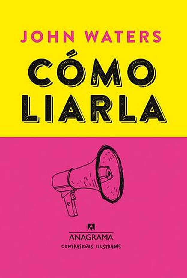 'Cómo liarla' de John Waters.