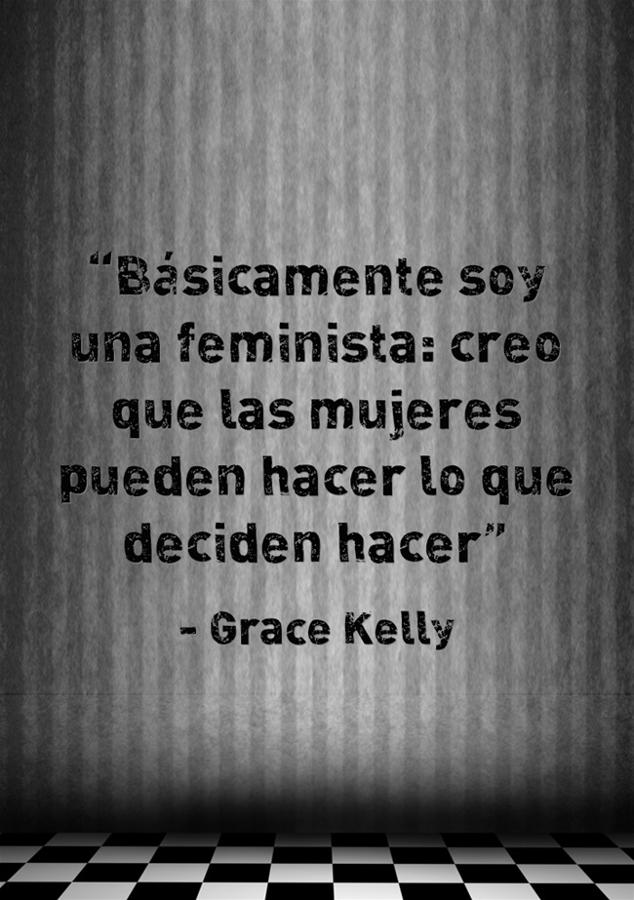 “Básicamente soy una feminista: creo que las mujeres pueden hacer lo que deciden hacer” Grace Kelly