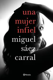 'Una mujer infiel', de Miguel Sáez Carral.