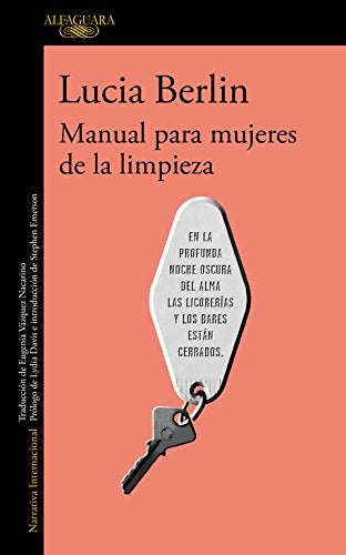 ‘Manual para mujeres de la limpieza’, de Lucía Berlín. Historias de mujeres desorientas, fuertes y valientes que Lucía nos hace llegar como si fuese su vida. Una autora que pasó su vida en la oscuridad pero que es una escritora única de la revolucionaria literatura estadounidense.