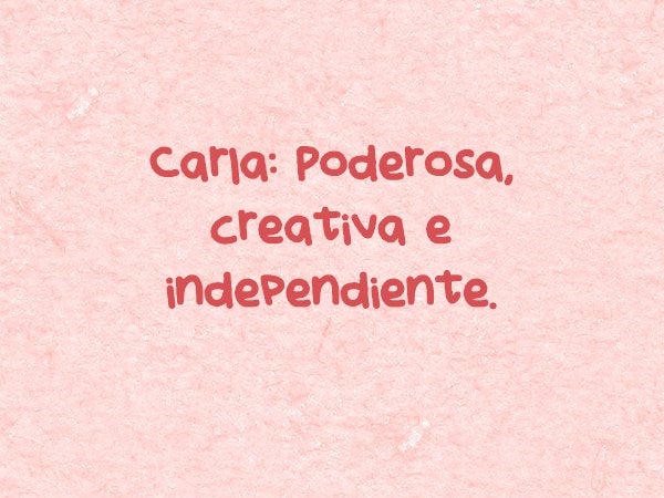 Carla: Poderosa, creativa e independiente. Carla es un nombre de origen germano, ‘Karl’. Este se asocia al poder, la capacidad de liderazgo y el triunfo. Es segura y determinante.