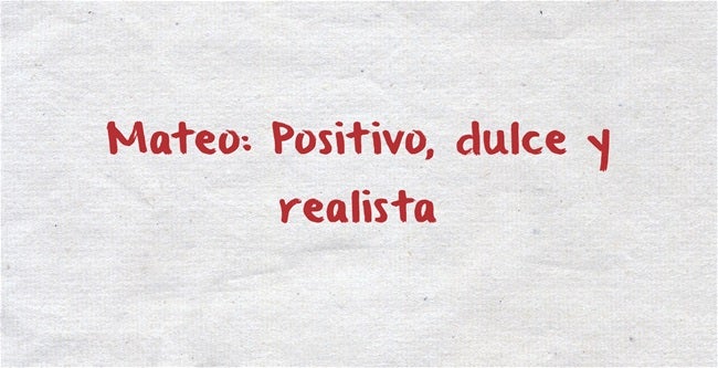 Mateo: Positivo, dulce y realista. Mateo tiene origen hebreo y se entiende como ‘el gran regalo de Dios.’