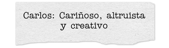Carlos: Cariñoso, altruista y creativo. Carlos, un nombre de origen germano, se relaciona con la traducción de ‘hombre’. Su nombre ha sido muy habitual en las tradiciones de casas reales.