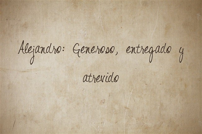 Alejandro: Generoso, entregado y atrevido. Alejandro, el heroico nombre, es de origen griego y significa ‘el defensor’ o ‘el protector’.